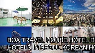 BoA Travel House hotel review  Hotels in Seoul  Korean Hotels