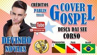 Desça dai Seu Corno * Versão Cover Gospel * ( Devinho Novaes )