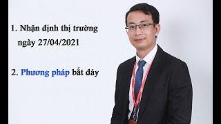 Chứng khoán hàng ngày: Phân tích, nhận định thị trường phiên ngày 27/04/2021