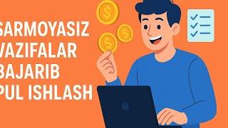 Sarmoyasiz vazifalar bajarib pul ishlash  SUPER DAROMAD Internetdan pul ishlash 2025