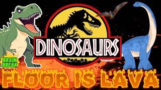 DINOSAURS: FLOOR IS LAVA BRAIN BREAK! Exercise. Gonoodle alternative Jurassic World Park, Just Dance