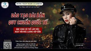 Đào tạo bài bản quy chuẩn quốc tế | Dung Trần Hair Academy