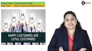 Tips to Attract and Retain Customers - Customer Service Skills - Communication Skills