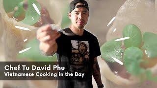 Vietnamese Cooking is a Family Legacy for Chef Tu David Phu | KQED Food