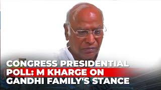 Gandhi Family Neutral To Congress Presidential Poll: M Kharge