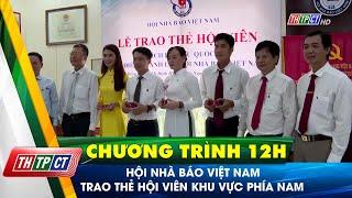 Hội nhà báo Việt Nam trao thẻ hội viên khu vực phía Nam | Cần Thơ TV