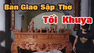 Bàn giao sập thờ kèm cuốn thư câu đối đêm khuya tại Gia Viễn - Ninh Bình