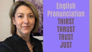 Learn to Pronounce THIRST, THRUST, JUST, TRUST - American English Pronunciation Lesson #learnenglish