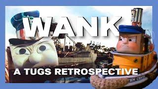 W•A•N•K - A TUGS Retrospective (Watch-along)