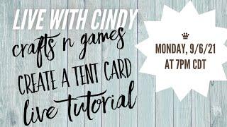 Crafts N Games Tent Card Live Tutorial Live with Cindy