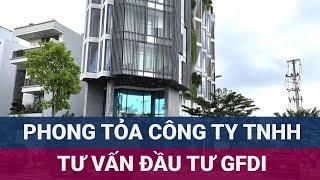 Công an có mặt, phong tỏa trụ sở Công ty Tư vấn đầu tư GFDI ở Đà Nẵng | VTC Now