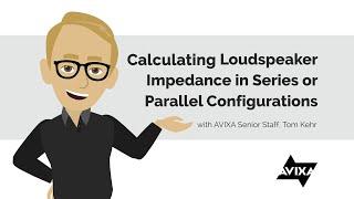 Calculating Loudspeaker Impedance in Series or Parallel Configurations