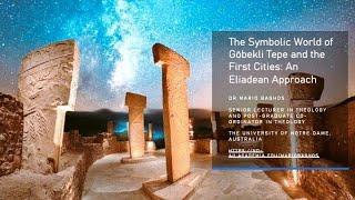 The Symbolic World of Göbekli Tepe and the First Cities: An Eliadean Approach