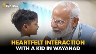 PM Modi’s heartfelt connection with a kid in Wayanad, Kerala