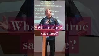 What is a true sacrifice?