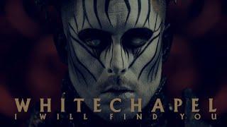 Whitechapel - I Will Find You (OFFICIAL VIDEO)