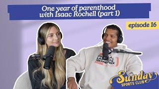 One year of parenthood with Isaac Rochell (part 1) | Episode 16