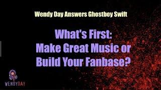 What's First: Make Great Music or Build Your Fanbase? :: Wendy Day 2019