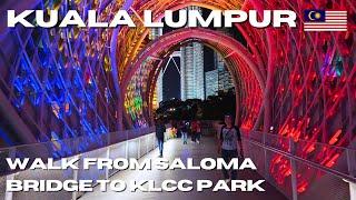 KUALA LUMPUR Walking Tour 4K  Night Walk from Saloma Bridge to KLCC Park | 吉隆坡步行遊覽