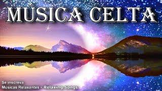 Música Celta - Para Relaxar e Apreciar - Música Relaxante