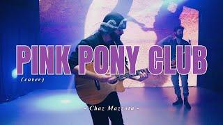 Pink Pony Club (Chappell Roan Cover) | Chaz Mazzota