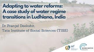 Adapting to water reforms: A case study of water regime transitions in Ludhiana, India