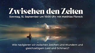 Ein Leben zwischen den Zeiten I Matthias Floreck I Gottesdienst