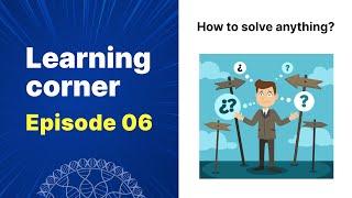 LC 06: How to Solve Anything? Unlock Solutions Yourself!