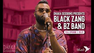 BLACK ZANG & BZ BAND : DHAKA SESSIONS | Season 06 | Episode 01