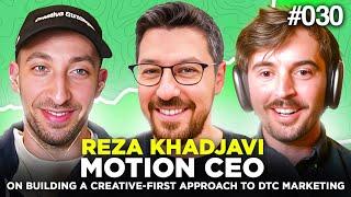 E030: Reza Khadjavi, Motion Founder, on Building a Creative-first Approach to DTC Marketing