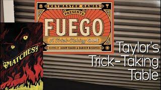 Fuego & Matches ~ Taylor's Trick-Taking Table