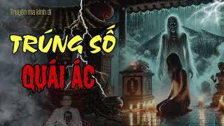 TRUYỆN MA MC TRẦN THY : TRÚNG SỐ QUÁI ÁC | NGHE TRUYỆN MA ĐÊM KHUYA KINH DỊ