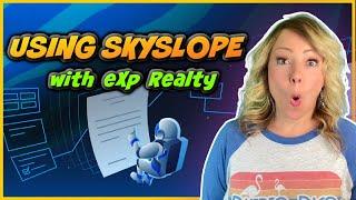 How to use Skyslope with eXp Realty