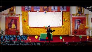 A MAGIC SHOW|by Sonam Tobgay( Cortex)|from Rigzhung Lugar Competition|CLCS|2021|ID:AV069