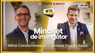 LORAND SOARESZ SZASZ - MINDSET DE INVINGATOR | EDUCAT si BOGAT | PODCAST Ep. 16