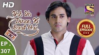 Yeh Un Dinon Ki Baat Hai - Ep 307 - Full Episode - 22nd November, 2018