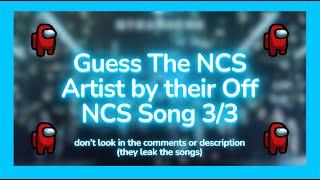 Guess The NCS Artist by their Off NCS Song (Part 3/3)