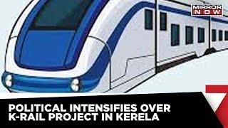 Kerala Government's Dream Project | Political Intensifies Over K-Rail Project In Kerala