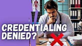 Credentialing Denials Explained: How to Get Accepted