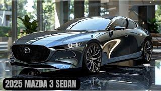 2025 Mazda 3 Sedan - Redefining Elegance on the Road !!