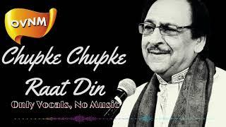 Song without Music, Chupke Chupke Raat Din by Ghulam Ali  ,Only Vocals, No Music | OVNM