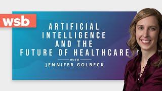 Jennifer Golbeck: Artificial Intelligence and the Future of Healthcare for Leadership Teams | WSB