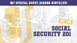 Ep. 136 | Social Security 201 w/ Dianna Kintzler