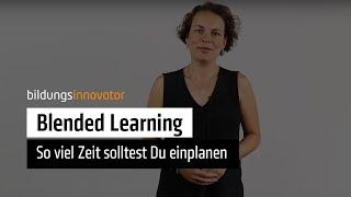 Blended Learning: So viel Zeit solltest Du einplanen