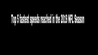 The top 5 speeds reached in the 2019 Nfl Season