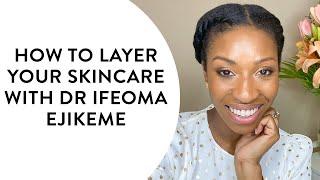 How to layer your skincare with Dr Ifeoma Ejikeme | Get The Gloss