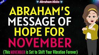 Abraham Hicks 2024Get Ready This November is Set to Shift Your Vibration ForeverA Message of Hope