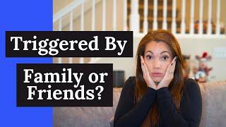 Feeling Triggered Watch This! What to do once you feel triggered with your family or friends.