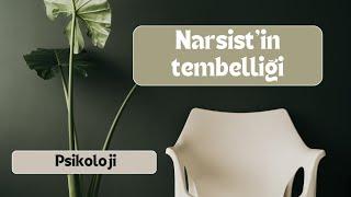 Narsist tembeldir…