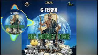 G-Terra - BIG MONEY TIME [2022 Dancehall]